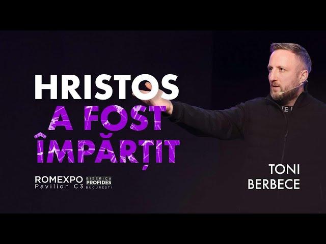 Hristos a fost impartit || Toni Berbece