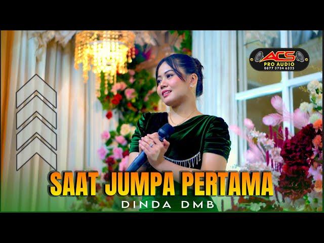 SAAT JUMPA PERTAMA || DINDA DMB || ACS PRO AUDIO