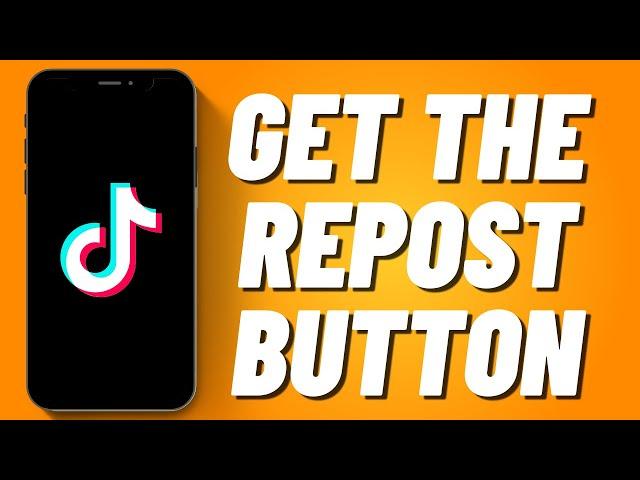 How to Get the Repost Button on Tiktok