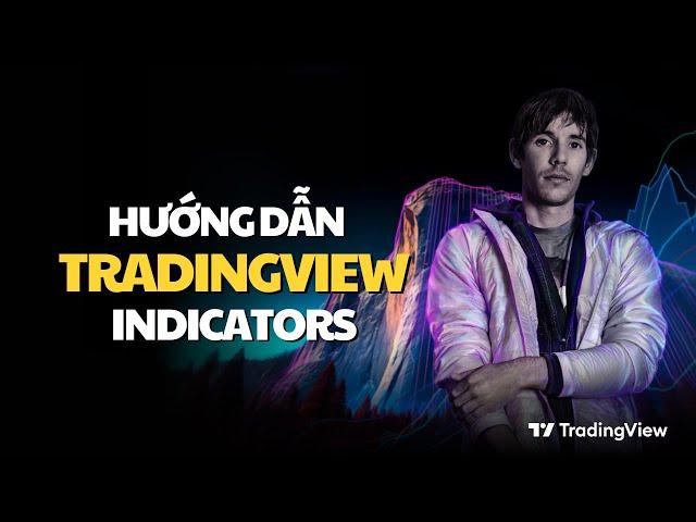TradingView Bài 4: Hướng Dẫn Cách Sử Dụng TradingView Indicators