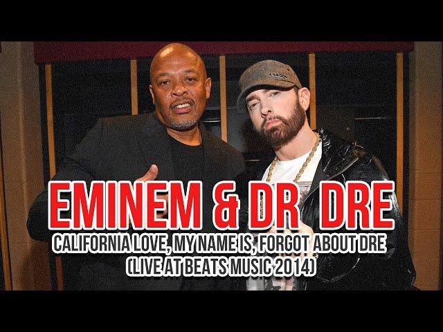 Eminem & Dr  Dre - California Love, My Name Is, Forgot About Dre (Live At Beats Music 2014)