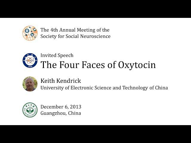 The Four Faces of Oxytocin: Keith Kendrick at S4SN2013