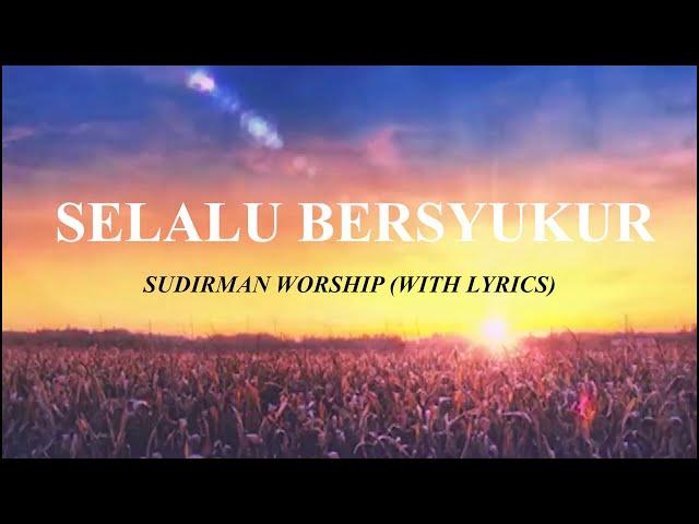 Selalu Bersyukur - Sudirman Worship (Lirik)