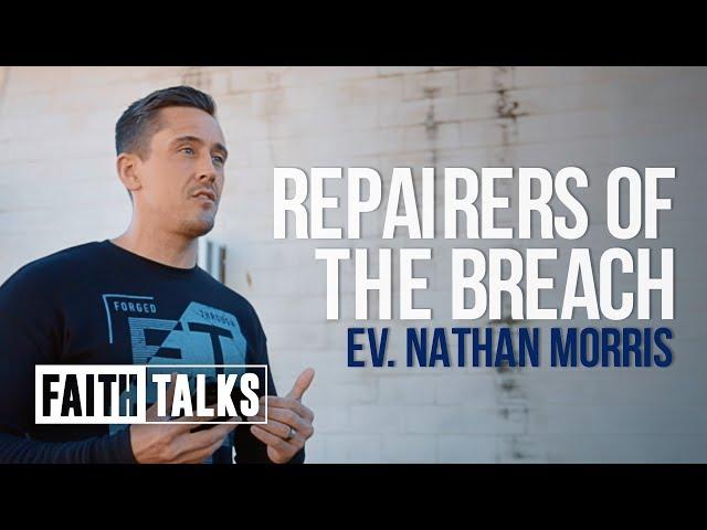 Repairers Of The Breach / #FaithTalks / Nathan Morris