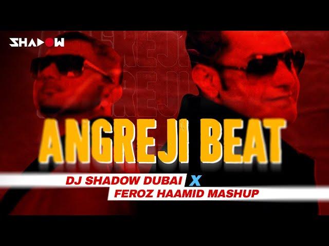 Angreji Beat | DJ Shadow Dubai x Feroz Haamid Mashup | Yo Yo Honey Singh | 2024