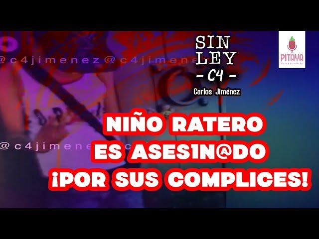 CAPÍTULO 6: SIN LEY- NIÑO RATERO ES ASES1N@D0 POR SUS COMPLICES