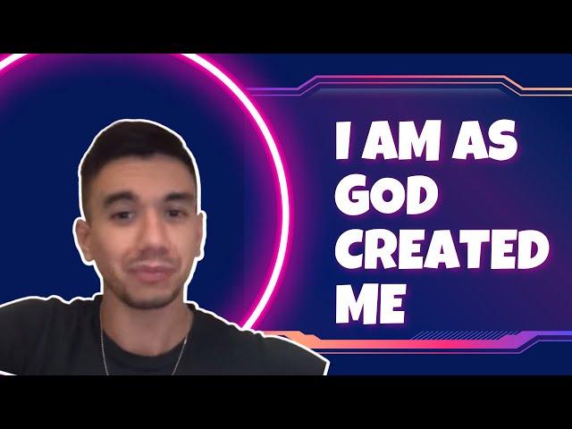 I am as God Created Me