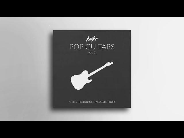 Royalty Free Pop Guitar Loop Kit/Sample Pack | Pop, EDM, Indie, R&B | KMKZ Pop Guitars vol.2