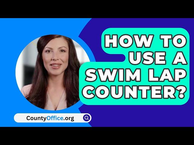 How To Use A Swim Lap Counter? - CountyOffice.org