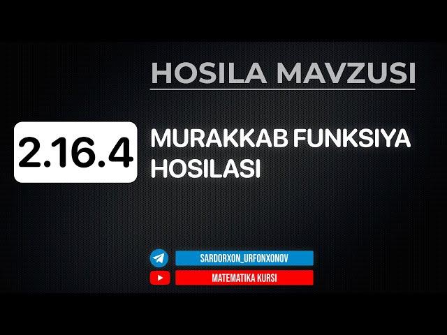 95-Dars. 2.16.4 Murakkab Funksiyaning Hosilasi