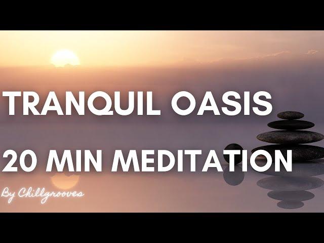 Tranquil Oasis: Guided 20-Minute Meditation for Inner Peace by ChillGrooves