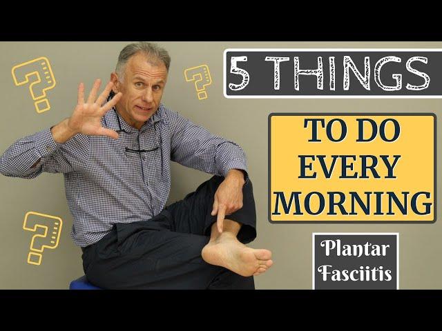 The 5 Things Anyone With Plantar Fasciitis Should Do Every Morning