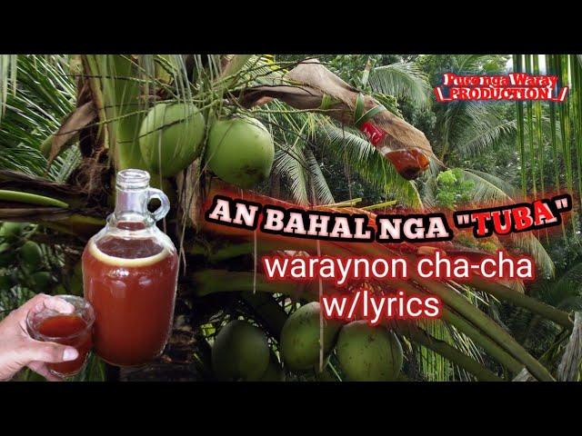 AN BAHAL NGA TUBA full version w/lyrics waraynon cha-cha