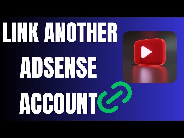 How to Link a New AdSense Account to a YouTube Channel