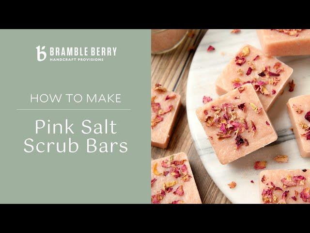 How to Make Pink Salt Scrub Bars - Easy DIY | Bramble Berry