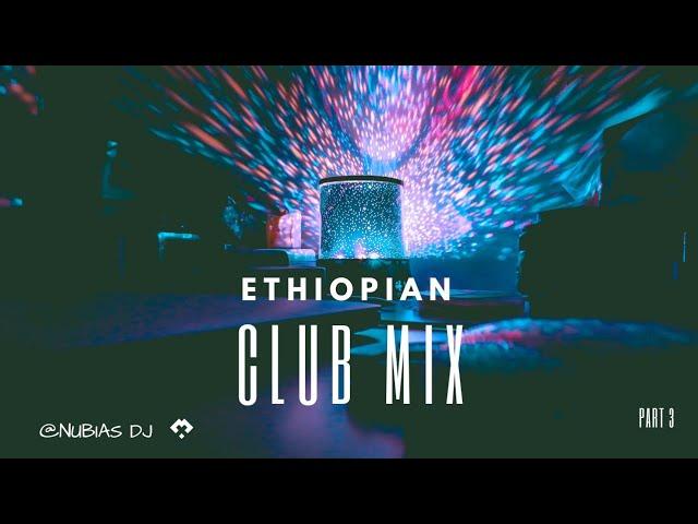 New Ethiopian Club Music  Mix Non Stop 2023 - Part 3 @NUBIA'S DJ