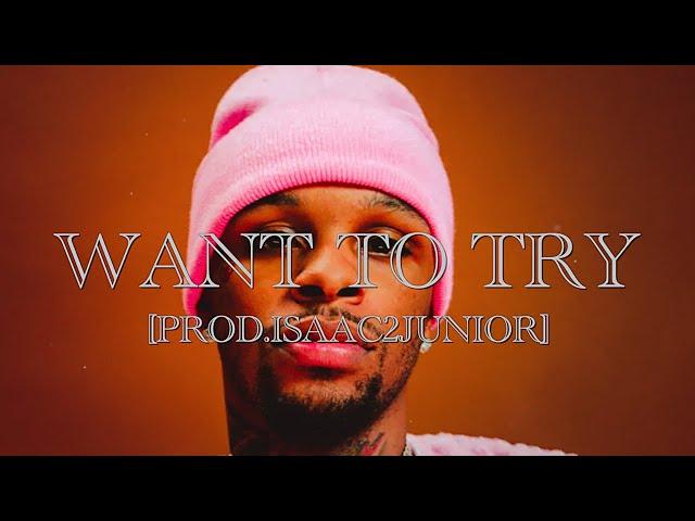 [FREE] Toosii Type Beat - "Want To Try" (Prod.ISAAC2JUNIOR)