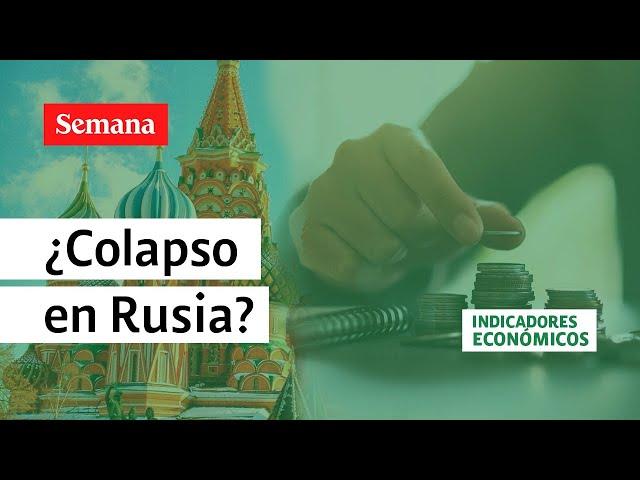 Rusia, ¿hacia el colapso económico? Así están las cosas por la guerra en Ucrania