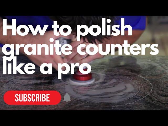 How to Polish Granite Counters like a professional | Granite top polishing