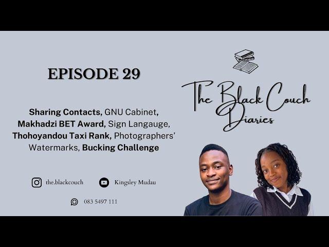The Black Couch Diaries | EP 29 | Sharing Contacts, GNU Cabinet, Makhadzi, Sign Language, Taxi Rank