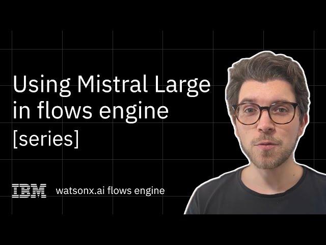 Using Mistral Large 2 in IBM watsonx.ai flows engine