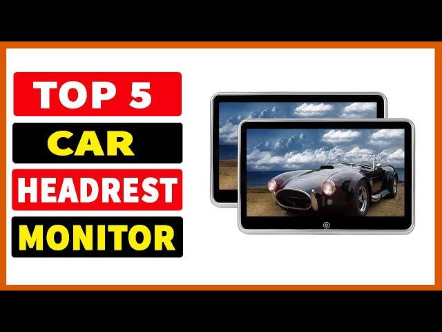 Top 5 Best Car Headrest Monitor 2023