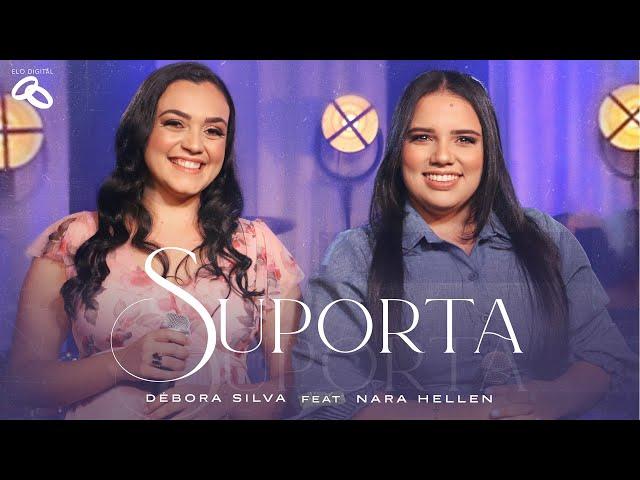 Débora Silva - Suporta - Feat. Nara Hellen I Clip Oficial