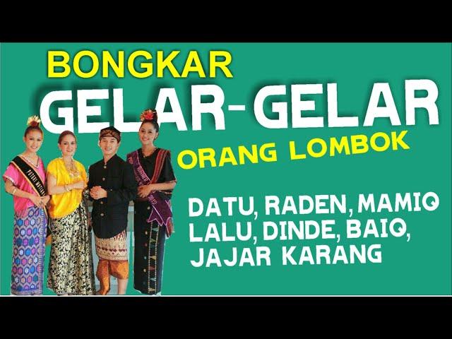 BONGKAR Sejarah GELAR-GELAR Pada Masyarakat Suku Sasak, Lombok Nusa Tenggara Barat | Sejarah Lombok