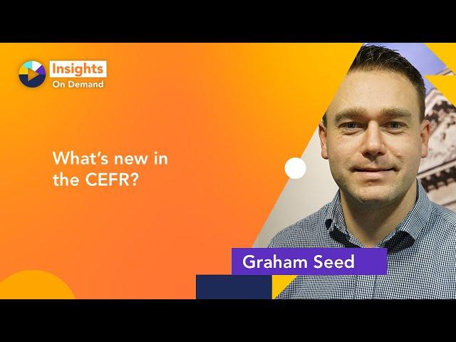 What's new in the CEFR with Graham Seed