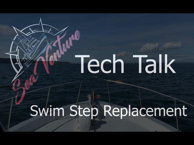 Trawler Swim Step Replacement - Cruising Sea Venture  - EP 63