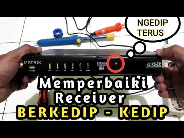 Cara Servis Receiver Berkedip-kedip