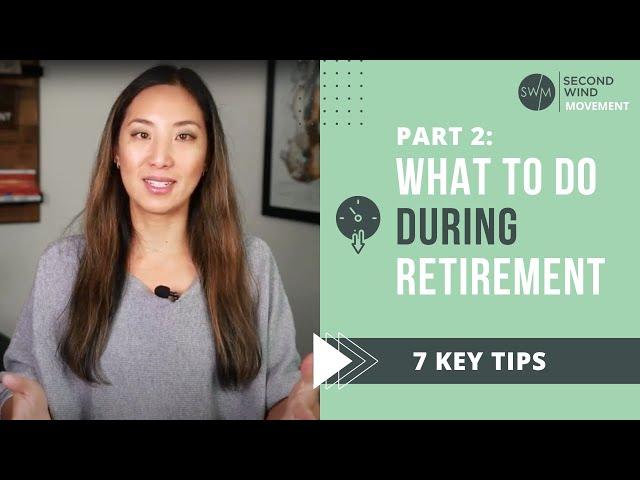 Part 2 - What to do DURING retirement (7 key tips)