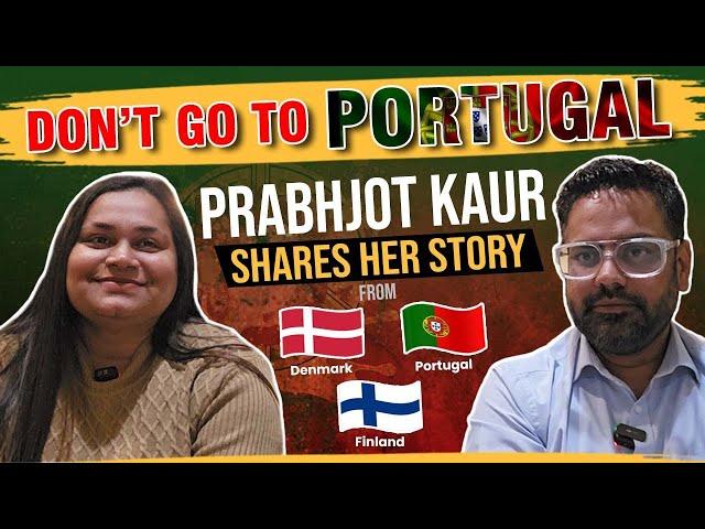 Don't go to Portugal | Prabhjot Shares her Story from Denmark  Portugal  Finland | #Vlog9 | #IE