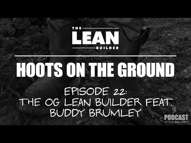 Episode 22: The OG Lean Builder feat. Buddy Brumley