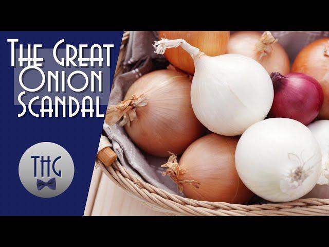 The Great Onion Scandal