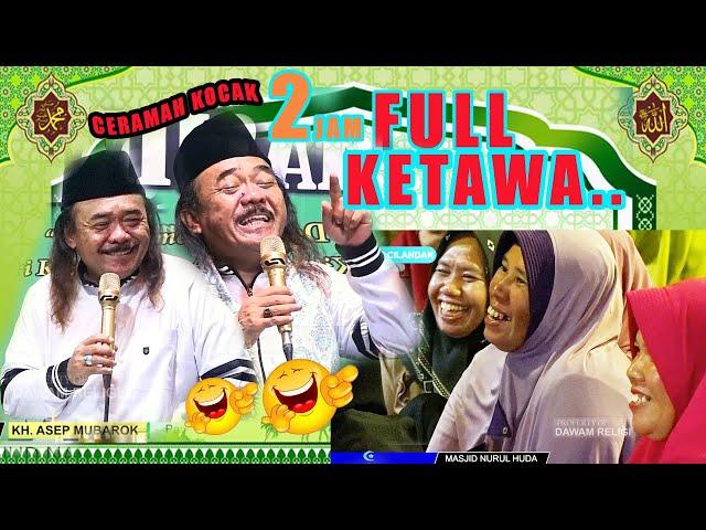 2 JAM KETAWA...!!!  BERSAMA CERAMAH lucu KH.  ASEP MUBAROK dari Cikampek