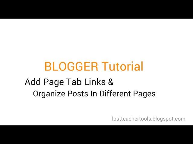 Blogger Tutorial: How to Add Page Tab Links & Organize Posts in Different Pages in Menu