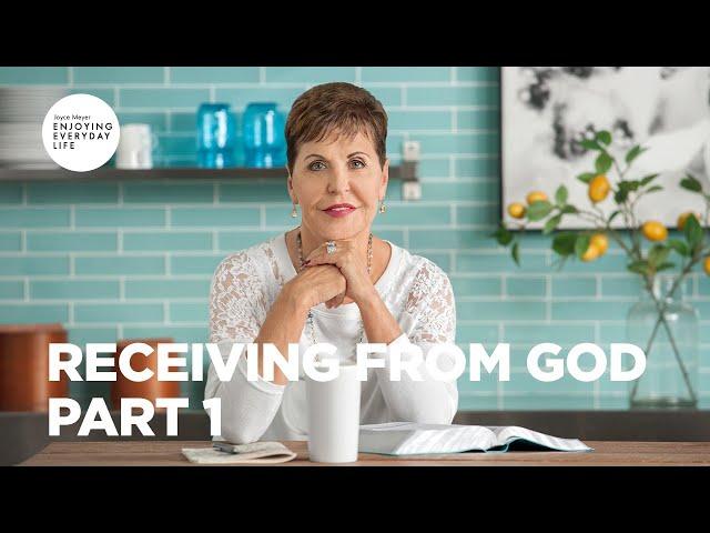 Receiving from God - Part 1 | Joyce Meyer | Enjoying Everyday Life