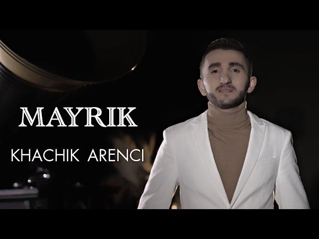 Khachik Arenci - MAYRIK