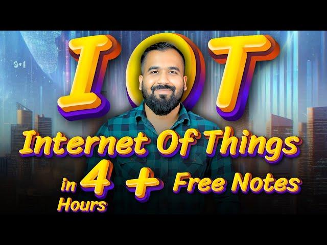 Learn Internet Of Things (IOT) in 4 Hours | Semester Exams | One Shot Series | In Hindi