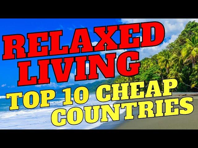 10 Cheap Countries for a Relaxed Life