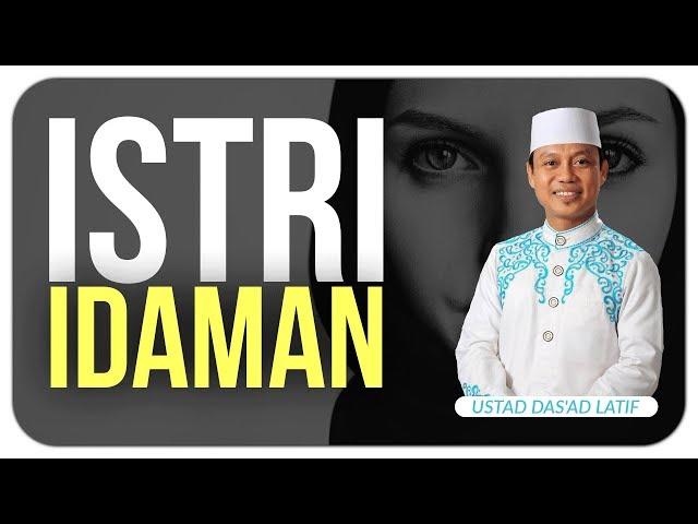 Ustad Das'ad Latif  - ISTRI IDAMAN