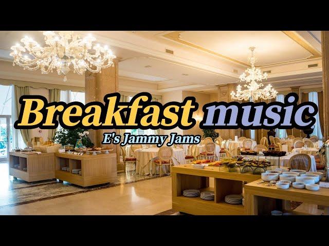 Hotel Breakfast Music Playlist!!   호텔 조식 음악 플래이리스트!!  Artist: E's Jammy Jams [Let Music.]