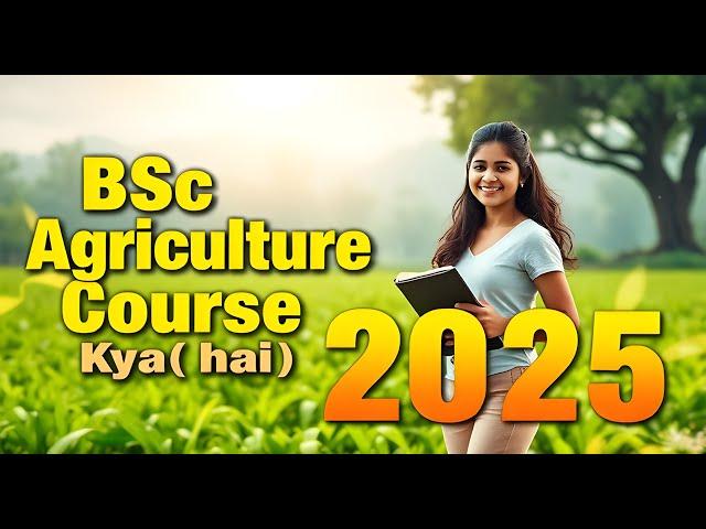 BSc Agriculture Course Details | Agriculture Course | BSc Agriculture Career and Salary