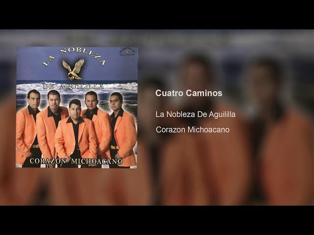 Cuatro Caminos - La Nobleza De Aguililla