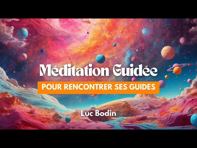 Méditation guidée pour rencontrer ses Guides