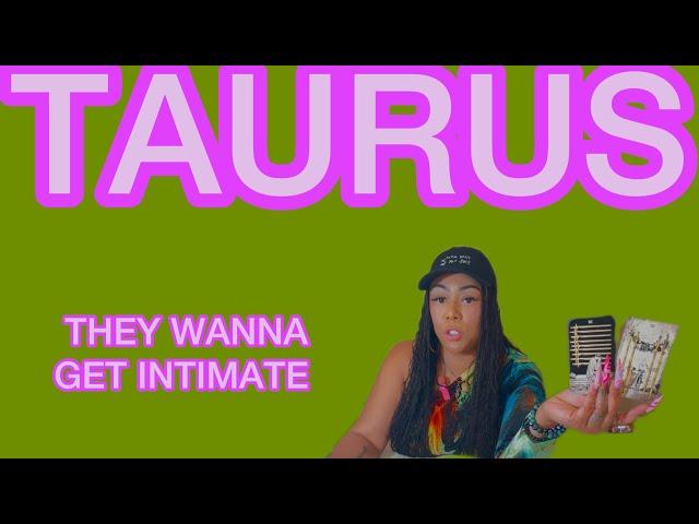 ️ TAURUS: THIS IS WHY THEY GHOSTED YOU! SOMEONE WANTS TO GET INTIMATE WITH YOU! ALOT OF NEW PPL