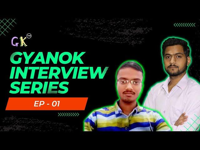 GyanOk Interview Series EP -01 @ Abhikesh Kumar