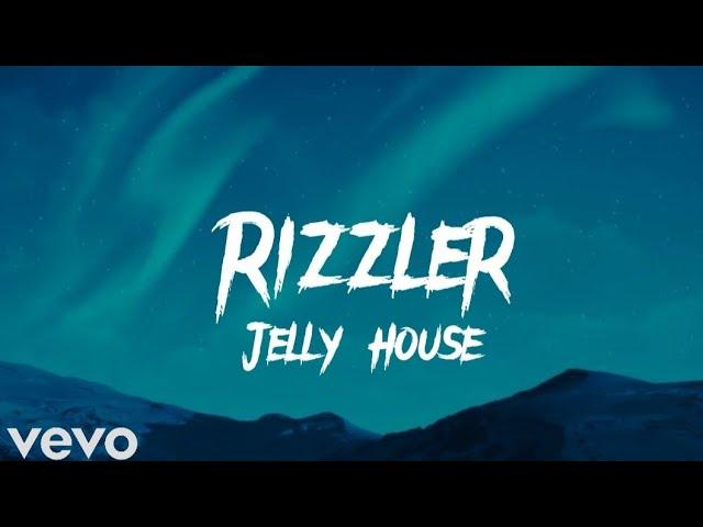 Rizzler - Jelly House (Lyrics)