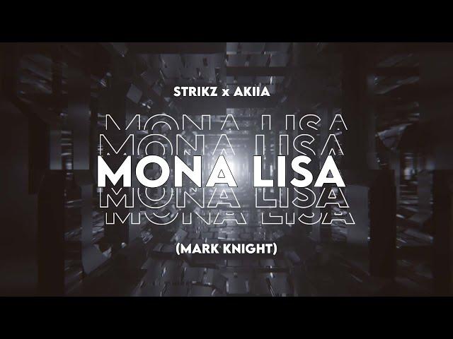 STRIKZ x AKIIA - Mona Lisa 2023 (Mark Knight)